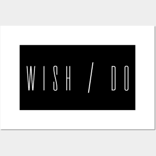 Don't Wish, Do It - Motivational quote Posters and Art